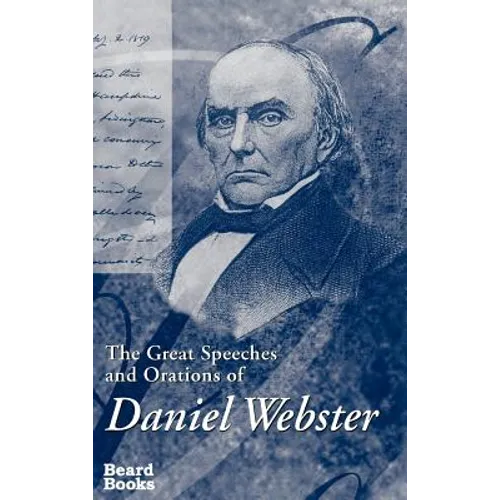 The Great Speeches and Orations of Daniel Webster