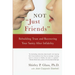 Not Just Friends: Rebuilding Trust and Recovering Your Sanity After Infidelity