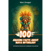 100 Amazing Facts about Maya Mythology: Mysterious Rituals of a Legendary Civilization