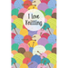 I Love Knitting: Knitters Notebook Helps To Keep All Your Knitting Projects Organized