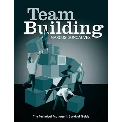 Team Building: The Technical Manager's Survival Guides