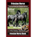 Friesian Horse Training Book for Friesian Horses, By SaddleUP Horse Training, Are You Ready to Saddle Up? Easy Training * Fast Results, Friesian Horse