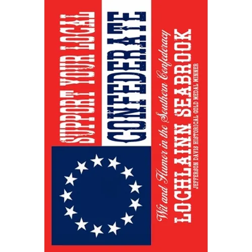 Support Your Local Confederate: Wit and Humor in the Southern Confederacy