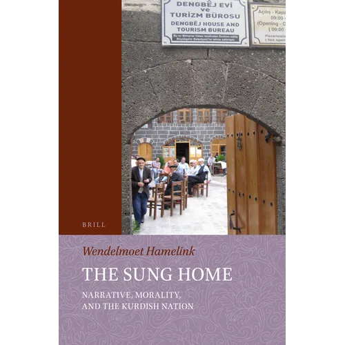 The Sung Home. Narrative, Morality, and the Kurdish Nation