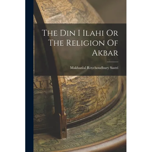 The Din I Ilahi Or The Religion Of Akbar