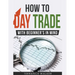 How to Day Trade - With Beginner's in Mind