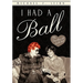 I Had a Ball: My Friendship with Lucille Ball