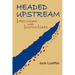 Headed Upstream: Interviews with Iconoclasts