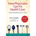 How Physicians Can Fix Health Care