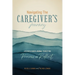 Navigating the Caregiver's Journey: A 52 Week Guided Journal to Help You Process and Reflect