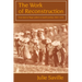 The Work of Reconstruction: From Slave to Wage Laborer in South Carolina 1860 1870