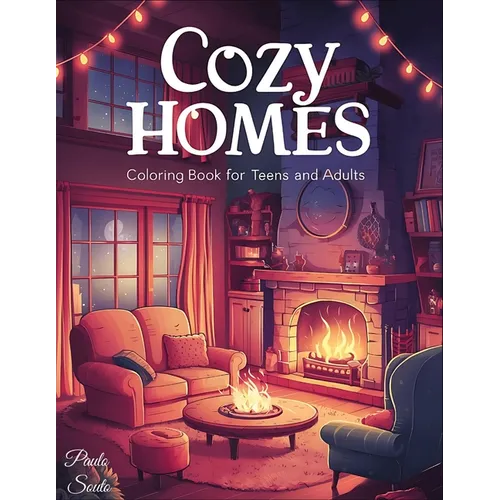 Cozy Homes: Coloring Book for Adults and Teens with Calm and Cozy Spaces with Cute Animals for Relaxation & Stress Relief