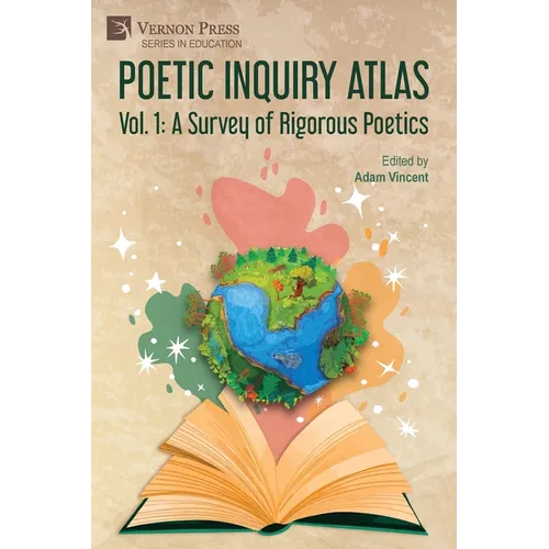 Poetic Inquiry Atlas Vol. 1: A Survey of Rigorous Poetics
