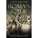 Roman Gaul: The History of Gaul as a Province of the Ancient Roman Empire