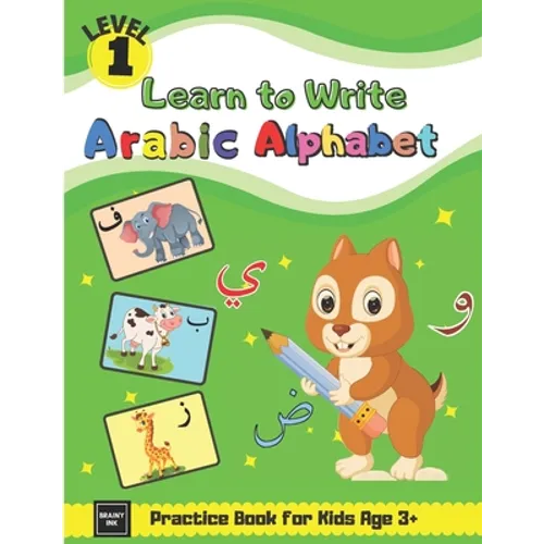 Learn to Write Arabic Alphabet Practice Book for Kids Age 3+: First Steps To Arabic Letters with Fun Activities for Total Beginner Students, Parents,