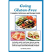 Going Gluten-Free: Complete Reference and Recipe Guide
