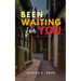 Been Waiting For You