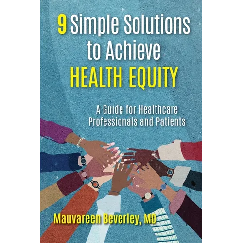 9 Simple Solutions to Achieve Health Equity: A Guide for Healthcare Professionals and Patients