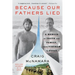 Because Our Fathers Lied: A Memoir of Truth and Family, from Vietnam to Today