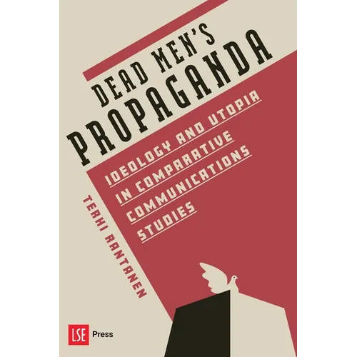 Dead Men's Propaganda: Ideology and Utopia in Comparative Communications Studies