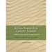 Action Research in Catholic Schools: A Step-By-Step Guide for Practitioners (Second Edition)