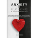 Anxiety in Relationships & Overcome Anxiety: How to Eliminate Negative Thinking, Jealousy, Attachment and Couple Conflicts. Overcome Anxiety, Depressi