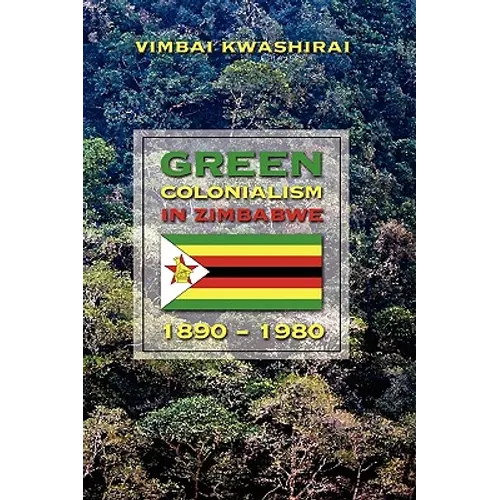 Green Colonialism in Zimbabwe, 1890-1980