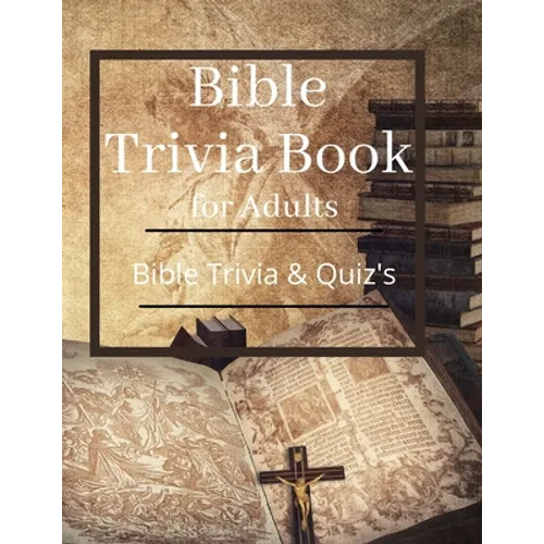 Bible Trivia Book for Adults: Bible Trivia and Quiz's