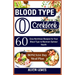 Blood Type O Cookbook: 60 Easy Nutritious Recipes for Your Blood Type to Maintain Optimal Health