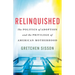 Relinquished: The Politics of Adoption and the Privilege of American Motherhood