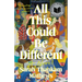 All This Could Be Different