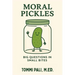 Moral Pickles: Who's Right? Who's Wrong? Who Knows?!