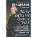 John Adams Under Fire: The Founding Father's Fight for Justice in the Boston Massacre Murder Trial