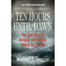 Ten Hours Until Dawn: The True Story of Heroism and Tragedy Aboard the Can Do