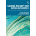 Schema Therapy for Eating Disorders: Theory and Practice for Individual and Group Settings