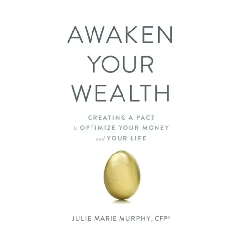 Awaken Your Wealth: Creating a PACT to OPTIMIZE YOUR MONEY and YOUR LIFE