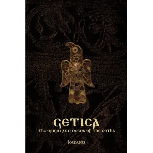 Getica: The Origin and Deeds of the Goths