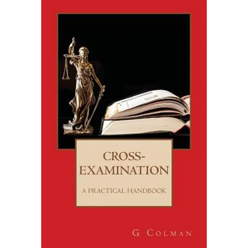 Cross-Examination: A Practical Handbook