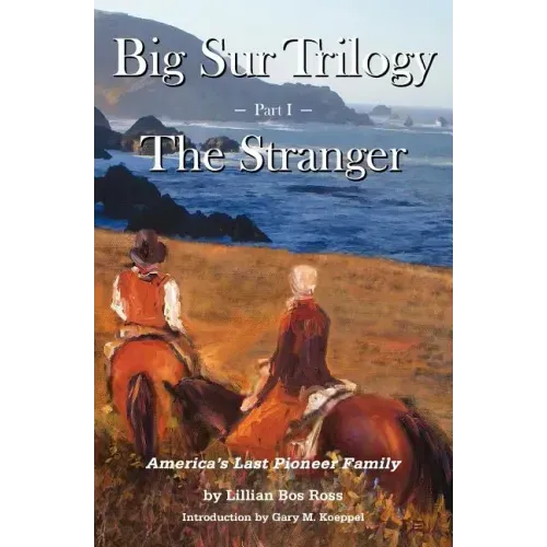 Big Sur Trilogy: Part I - The Stranger: America's Last Pioneer Family