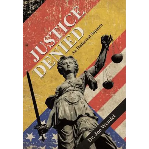 Justice Denied: An Historical Sojourn