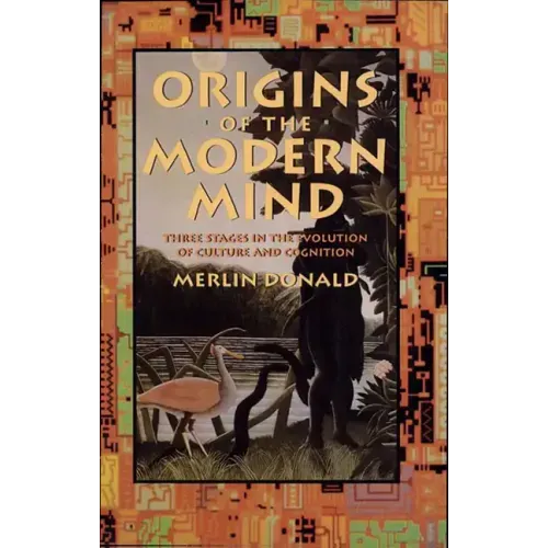 Origins of the Modern Mind: Three Stages in the Evolution of Culture and Cognition