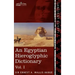 An Egyptian Hieroglyphic Dictionary (in Two Volumes), Vol.I: With an Index of English Words, King List and Geographical List with Indexes, List of Hi