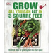 Grow All You Can Eat in 3 Square Feet: Inventive Ideas for Growing Food in a Small Space