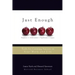 Just Enough: Tools for Creating Success in Your Work and Life