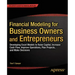Financial Modeling for Business Owners and Entrepreneurs: Developing Excel Models to Raise Capital, Increase Cash Flow, Improve Operations, Plan Proje