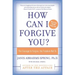 How Can I Forgive You?: The Courage to Forgive, the Freedom Not to