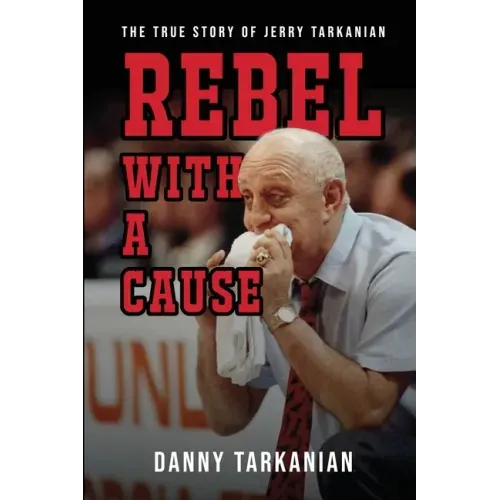 Rebel with a Cause: The True Story of Jerry Tarkanian
