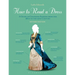 How to Read a Dress: A Guide to Changing Fashion from the 16th to the 21st Century