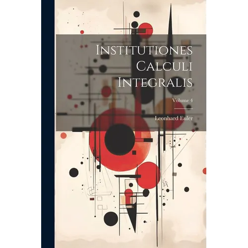 Institutiones Calculi Integralis; Volume 4