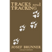 Tracks and Tracking (Legacy Edition): A Manual on Identifying, Finding, and Approaching Animals in The Wilderness with Just Their Tracks, Prints, and
